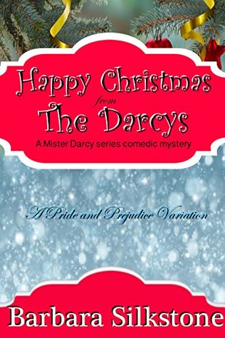 Happy Christmas from the Darcys (A Mister Darcy Series Comedic Mystery, #7)