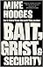 Bait, Grist & Security by Mike Hodges