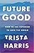 FutureGood: How to use futurism to save the world