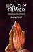 Healthy Prayer by Ryan Post