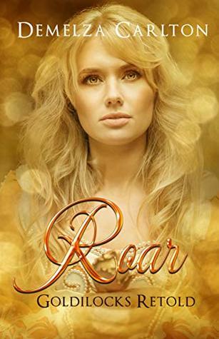 Roar: Goldilocks Retold (Romance a Medieval Fairytale #17)