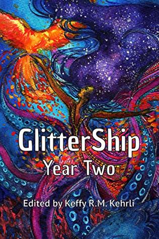 GlitterShip Year Two (GlitterShip Yearly Anthologies Book #2)