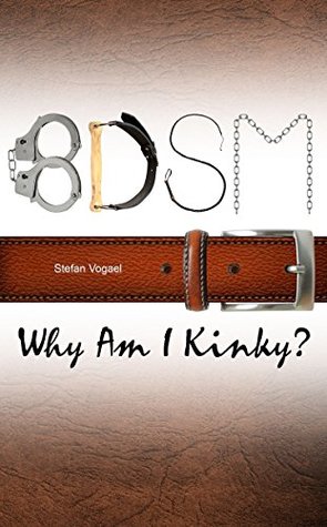 BDSM: Why Am I Kinky? (Kindle Edition)