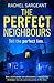 The Perfect Neighbours by Rachel Sargeant