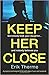 Keep Her Close