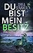 Du bist mein Besitz