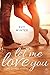 Let Me Love You: Liebe dein...