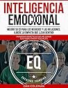 Inteligencia Emocional: Mejore su CE para los Negocios y las Relaciones. ¡Libere la Empatía que Lleva Dentro!: Maneras Prácticas de Mejorar sus Habilidades ... en Español/Spanish Book) (Spanish Edition) Inteligencia Emocional: Mejore su CE para los Negocios y las Relaciones. ¡Libere la Empatía que Lleva Dentro!: Maneras Prácticas de Mejorar sus Habilidades ... en Español/Spanish Book) (Spanish Edition)