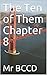 The Ten of Them Chapter 8 by Mr BCCD