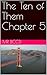 The Ten of Them Chapter 5 by Mr BCCD