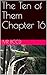 The Ten of Them Chapter 16 by Mr BCCD