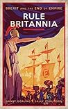 Book cover for Rule Britannia: Brexit and the End of Empire