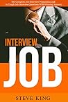 Job Interview: The Complete Job Interview Preparation and 70 Tough Job Interview Questions With Winning Answers