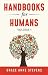 Handbooks for Humans, Volume 1: Learn to Manage Your Attitudes in All Your Relationships