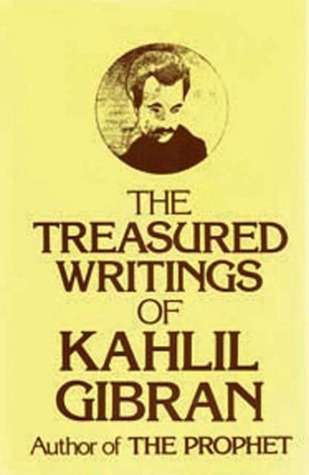 The Treasured Writings of Khalil Gibran