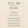 Tell Me How It Ends by Valeria Luiselli