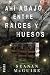 Ahí abajo, entre raíces y huesos (Niños Descarriados, #2)