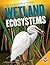 Wetland Ecosystems (Ecosystems of the World)