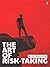 The Art of Risk-Taking by Atul Magoon