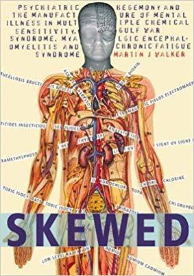 Skewed: Psychiatric Hegemony and the Manufacture of Mental Illness in Multiple Chemical Sensitivity, Gulf War Syndrome, Myalgic Encephalomyelitis and Chronic Fatigue Syndrome