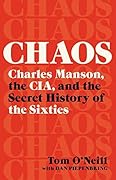 Chaos: Charles Manson, the CIA, and the Secret History of the Sixties 