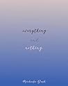 Everything And Nothing by Michaela Bush