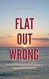 Flat Out Wrong: T...