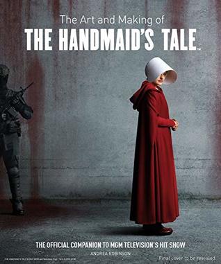 The Art and Making of The Handmaid's Tale (Hardcover)