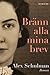 Bränn alla mina brev by Alex Schulman