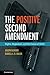 The Positive Second Amendment: Rights, Regulation, and the Future of Heller (Cambridge Studies on Civil Rights and Civil Liberties)