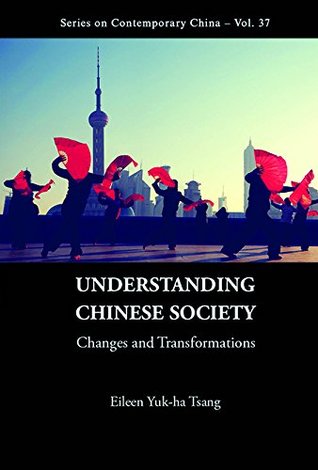 Understanding Chinese Society: Changes And Transformations (Series On Contemporary China Book 37)