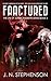 FRACTURED by J.N. STEPHENSON