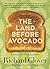 The Land Before Avocado