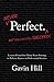 Never Perfect: Lessons from over thirty years striving to achieve success in professional services