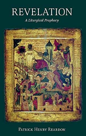 Revelation: A Liturgical Prophecy (Paperback)