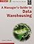 A Manager's Guide to Data Warehousing