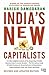 India's New Capitalists: Caste, Business, and Industry in a Modern Nation