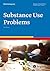 Substance Use Problems (Advances in Psychotherapy - Evidence-Based Practice Book 15)