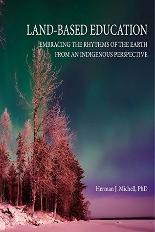 Land-Based Education: Embracing the Rhythms of the Earth From an Indigenous Perspective (Paperback)