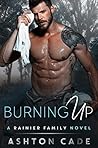 Burning Up (Rainier Family #3) Burning Up (Rainier Family #3)