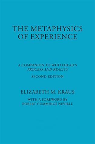 The Metaphysics of Experience: A Companion to Whitehead's Process and Reality (Kindle Edition)