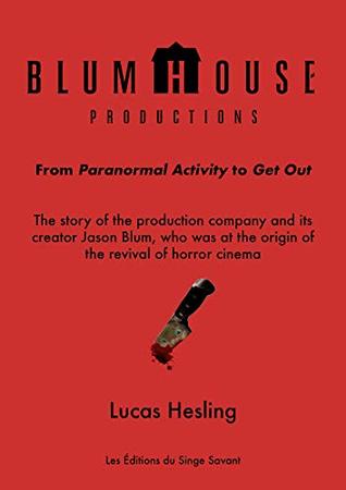 Blumhouse Productions: From Paranormal Activity to Get Out (Kindle Edition)