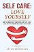 Self Care: Love Yourself: H...
