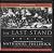 The Last Stand: Custer, Sitting Bull, and the Battle of the Little Big Horn