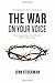 The War On Your Voice: Break through lids that silence the sound of who and Whose you are.