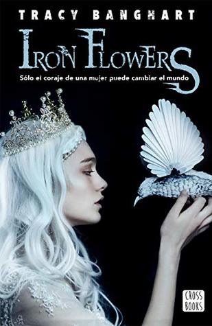 Portada de Iron flowers, de Tracy Banghart
