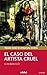 El caso del artista cruel