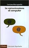 La comunicazione al computer: Sociologia delle reti telematiche
