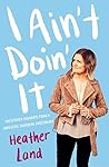 I Ain't Doin' It:...