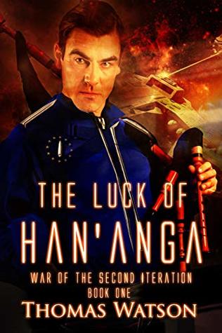 The Luck of Han'anga (War of the Second Iteration, Book One)
